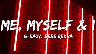 G-Eazy & Bebe Rexha - Me, Myself & I (Lyrics) [Clean]