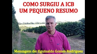 COMO SURGIU A ICB - UM PEQUENO RESUMO - VÍDEO EXPLICATIVO