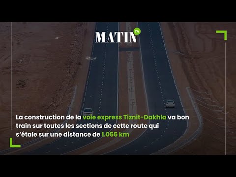 Video : Provinces du Sud : La voie express Tiznit-Dakhla réalisée à 78 %