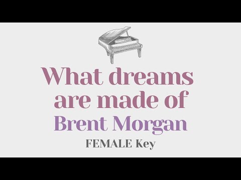 What Dreams are made of – Brent Morgan (FEMALE Key Karaoke) – Piano Instrumental Cover with Lyrics