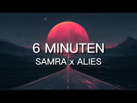SAMRA x ALIES - 6 MINUTEN [Lyrics]
