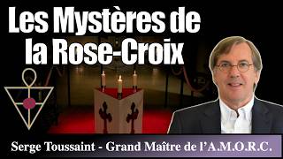 Ancien et Mystique Ordre de la Rose-Croix - Avec Serge Toussaint, Grand Maître de l’AMORC