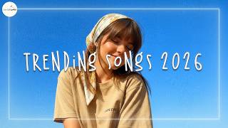 Trending songs 2026 📀 New songs 2026 - Music 2026 new songs