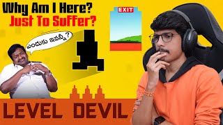 Why Am I Here? Just To Suffer? | LEVEL DEVIL | THE COSMIC BOY