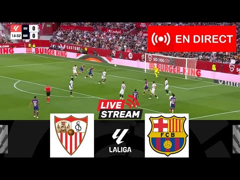 🔴[EN DIRECT] Séville contre FC Barcelone | LaLiga 2024/25 | Match en direct aujourd'hui !