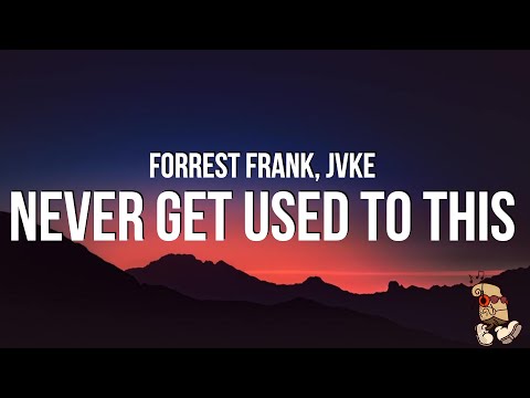 Forrest Frank & JVKE - NEVER GET USED TO THIS (Lyrics)