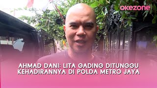 Ahmad Dani: Lita Gading Ditunggu Kehadirannya di Polda Metro Jaya