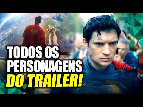 SUPERMAN: QUEM SÃO OS PERSONAGENS QUE APARECEM NO TRAILER?