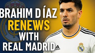 🔥BREAKING NEWS!🔥 Brahim Díaz RENEWS with Real Madrid!🚨€750M Clause Stays!