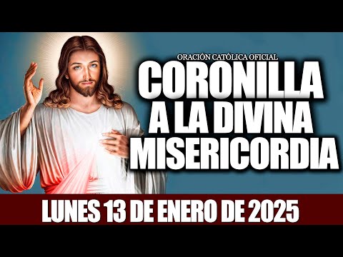 CORONILLA A LA DIVINA MISERICORDIA DE HOY LUNES13 DE ENERO DE 2025