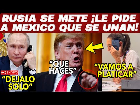 TRUMP ¡SE QUEDO HELADO! RUSIA PIDE A MEXICO UNIRSE ¡TRUMP LE QUITA MEGA NEGOCIO A CLAUDIA!