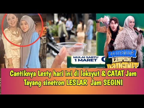 Cantiknya Lesty hari ini di loksyut & CATAT Jam Tayang sinetron LESLAR  Jam SEGINI