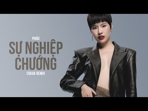 Sự Nghiệp Chướng - Pháo「Cukak Remix」/ Audio Lyrics Video