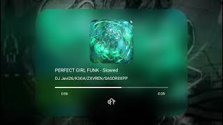 DJ Javi26, KIXIA, ZXVREN, SASORIIXPP - PERFECT GIRL FUNK  (Slowed)