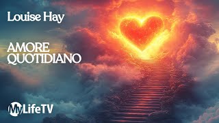 Imparare ad amarsi ogni giorno | Louise Hay