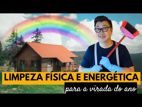 LIMPEZA FÍSICA E ENERGÉTICA PARA O ANO NOVO