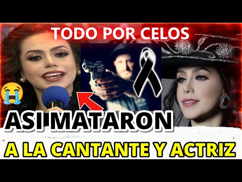 ASI FUE QUE MATARON A LA RECONOCIDA ACTRIZ Y CANTANTE MEXICANA (Todo por celos)