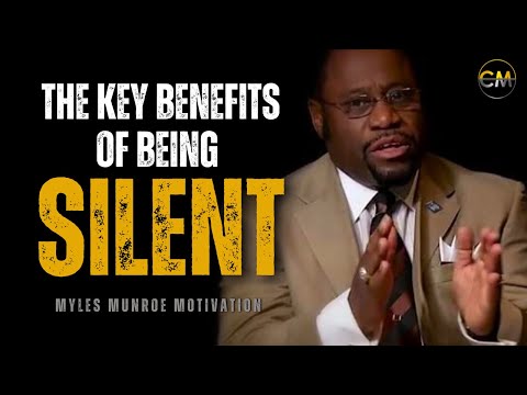 BE SILENT AND YOU WILL GET EVERYTHING IN LIFE - Myles Munroe Motivation