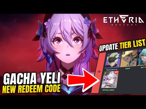 New Redeem Code - Update Tier List & GACHA YELI! Etheria Restart