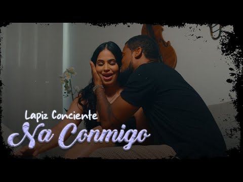 Lapiz Conciente - Na Conmigo (Video Oficial)