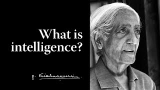 What is intelligence? | Krishnamurti