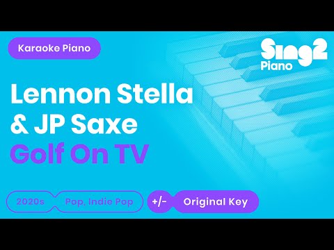 Lennon Stella, JP Saxe – Golf On TV (Karaoke Piano)