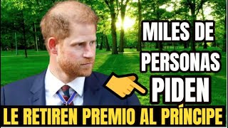 ULTIMA HORA! MÁS DE 58 000 PERSONAS PIDEN QUE SE LE RETIRE UN PREMIO AL PRÍNCIPE HARRY ! SUCEDIO HOY