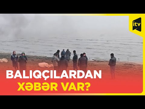 Dənizdə itən balıqçıların axtarışları davam etdirilir