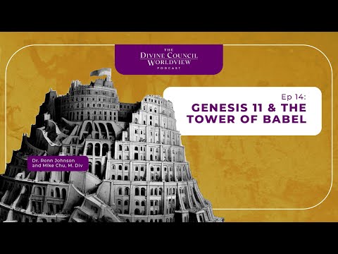 EP014: Genesis 11 & the Tower of Babel | The Divine Council Worldview Podcast