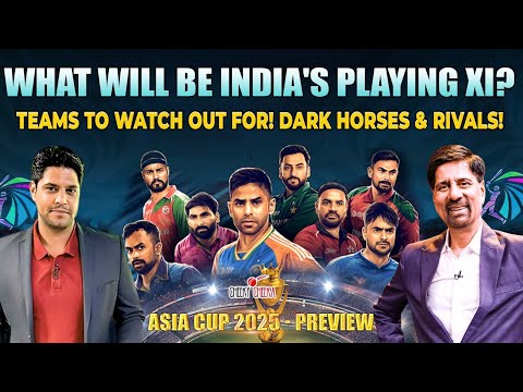 What will be India's Playing XI? | Teams to Watch out for! Dark Horses & Rivals! | Asia Cup Preview