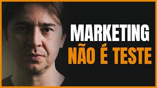 MARKETING DIGITAL É TESTE? A MAIOR DESCULPA DE QUEM NÃO SABE O QUE TÁ FAZENDO