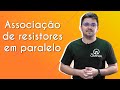Associação de Resistores em Paralelo