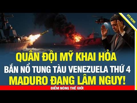 🔥 Venezuela rực lửa! Quân đội Mỹ khai hỏa bắn nổ tung tàu chở "mai thúy" thứ 4, Maduro lâm nguy!