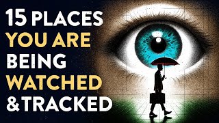 15 Places You’re BEING WATCHED & TRACKED Right Now