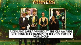 Aiden and Laura win big at CSA Awards & the changes to the 2027 Cricket World Cup