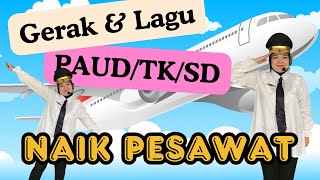 GERAK DAN LAGU NAIK PESAWAT || TOPIK KENDARAAN UDARA UNTUK ANAK TK DAN SD