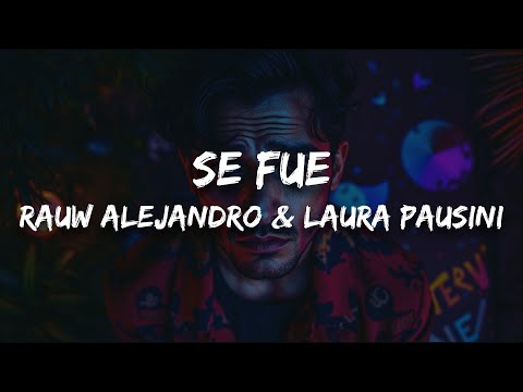 Rauw Alejandro & Laura Pausini - Se Fue (Letra)