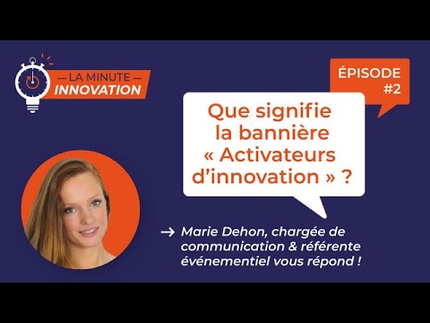 Que signifie le slogan « Activateur d’innovations » ?
