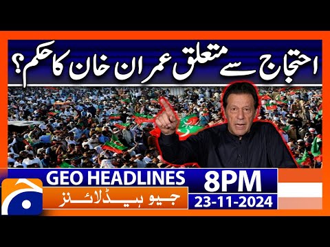 Imran Khan's Order regarding PTI Protest!! | Geo News 8 PM Headlines (23 Nov 2024)