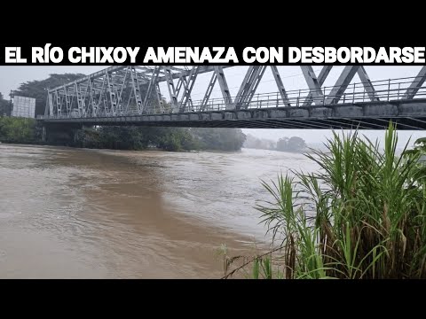 EL RÍO CHIXOY AMENAZA CON DESBORDARSE EN SU TOTALIDAD, GUATEMALA...