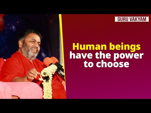 Guru Vakyam, English, Episode 1253 : Human beings have the power to choose