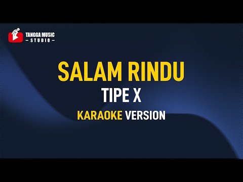 Tipe X – Salam Rindu (Karaoke)