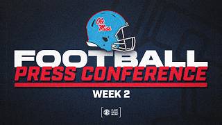 Ole Miss Press Conference | Week 2 | 2026 SEC Football