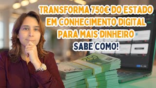 💰 Transforma 750€ do Estado em Conhecimento Digital para Mais Dinheiro! Sabe Já Como! | Renda Maior