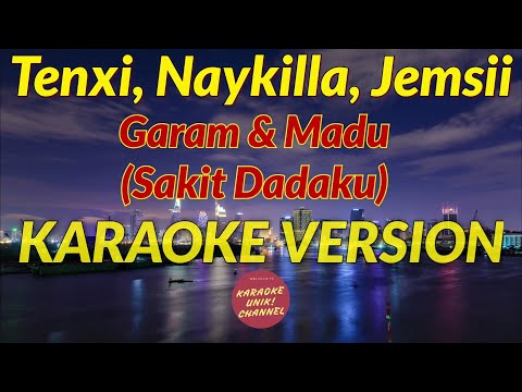 Garam Dan Madu Karaoke (Tenxi, Naykilla & Jemsii)