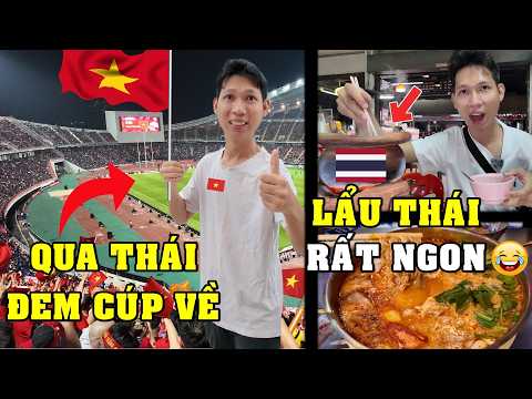 Mình Đi Thái Lan Chỉ Để Ăn Lẩu Và Mang Cúp Về 😂 | Cổ Vũ Đội Tuyển Việt Nam Vô Địch AFF Cup