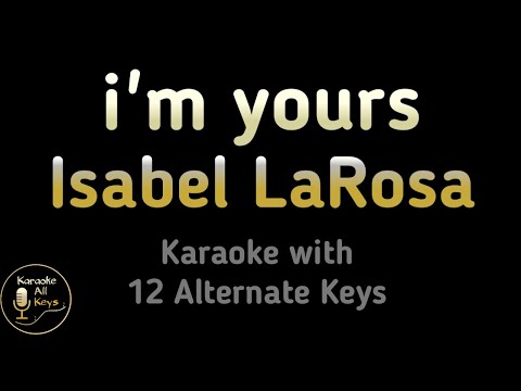 i’m yours Karaoke – Isabel LaRosa TikTok Song Instrumental Lower Higher Male Original Key