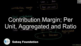 Contribution Margin; Per Unit, Aggregated and Ratio