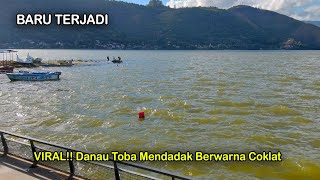VIRAL! Air Danau Toba Mendadak Keruh Dalam Semalam, Warga Ketakutan