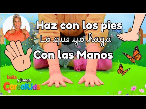 🦶👐HAZ CON LOS PIES LO QUE YO HAGA CON LAS MANOS Juego musical para niños coordinación y diversión